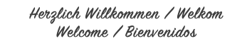 Herzlich Willkommen / Welkom Welcome / Bienvenidos